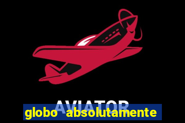 globo absolutamente sobre tudo